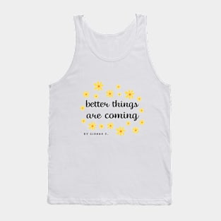 Better things are coming- have faith! Tank Top